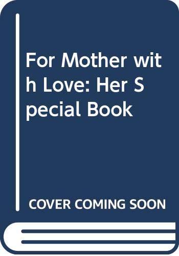 Imagen de archivo de For Mother with Love: Her Special Book a la venta por Victoria Bookshop