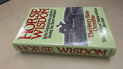 Stock image for Horse Wisdom: Better Communication and How to Develop Your Horse's Intelligence for sale by AwesomeBooks