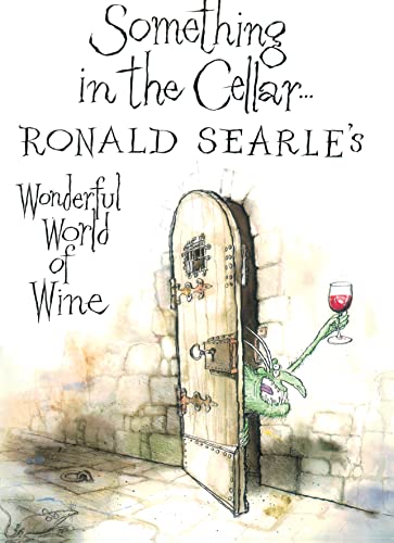 Beispielbild fr Something in the Cellar: Ronald Searle's Wonderful World of Wine zum Verkauf von WorldofBooks