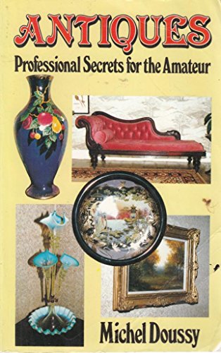 Beispielbild fr Antiques : Professional Secrets for the Amateur zum Verkauf von Better World Books