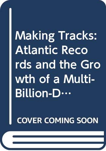 Imagen de archivo de Making Tracks: The Story of Atlantic Records a la venta por ThriftBooks-Atlanta