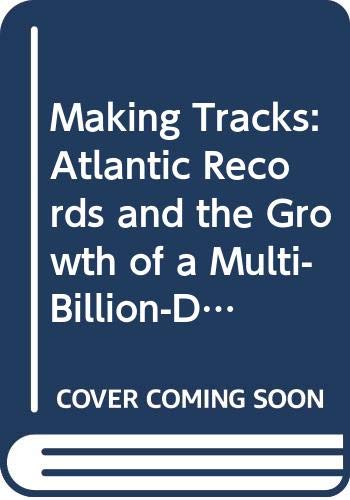 9780285628311: Making Tracks: Atlantic Records and the Growth of a Multi-Billion-Dollar Industry