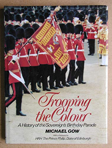 Beispielbild fr Trooping the Colour - A History of the Sovereign's Birthday Parade zum Verkauf von AwesomeBooks