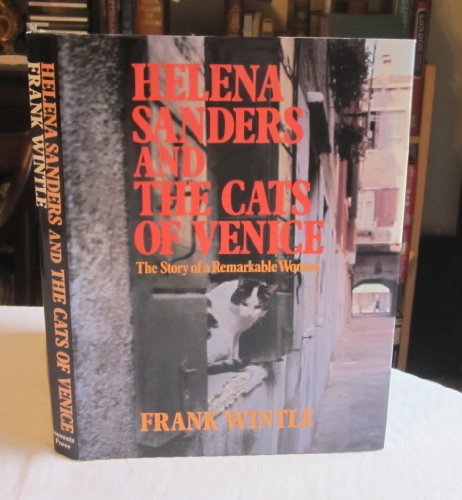 Imagen de archivo de Helena Sanders and the Cats of Venice: The Story of a Remarkable Woman a la venta por The Warm Springs Book Company