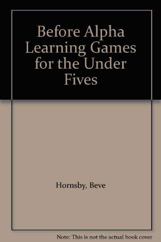 Stock image for Before Alpha: Learning Games for the Under Fives for sale by WorldofBooks