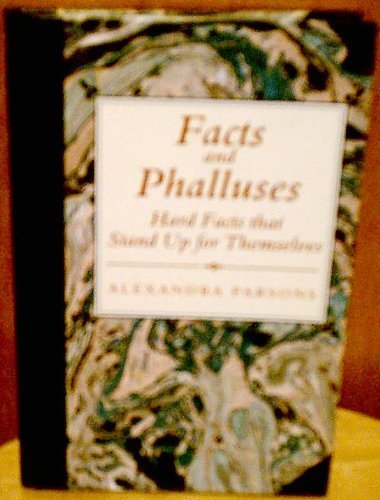 Beispielbild fr Facts and Phalluses: Hard Facts that Stand up for Themselves Parsons, Alexandra zum Verkauf von tomsshop.eu