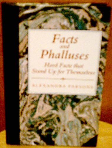 Stock image for Facts and Phalluses: Hard Facts that Stand up for Themselves Parsons, Alexandra for sale by tomsshop.eu