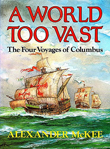 Imagen de archivo de A World Too Vast: Four Voyages of Christopher Columbus a la venta por WorldofBooks