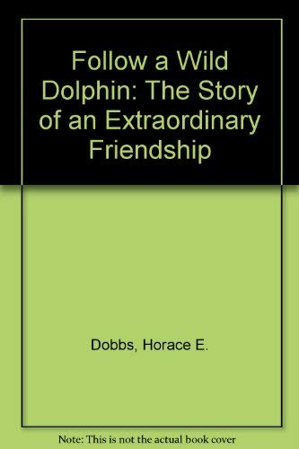 Stock image for Follow a Wild Dolphin: The Story of an Extraordinary Friendship for sale by WorldofBooks