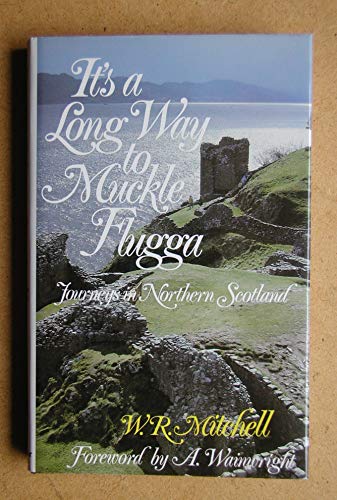 Imagen de archivo de It's a Long Way to Muckle Flugga: Journeys in Northern Scotland a la venta por Hourglass Books