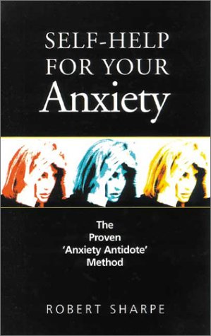 9780285629868: Self-Help for Your Anxiety: The Proven 'Anxiety Antidote' Method