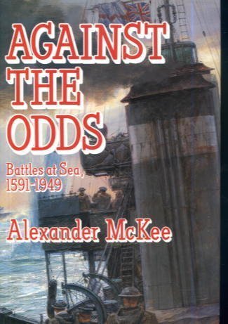 Beispielbild fr Against the Odds: Battles at Sea, 1591-1949 zum Verkauf von WorldofBooks