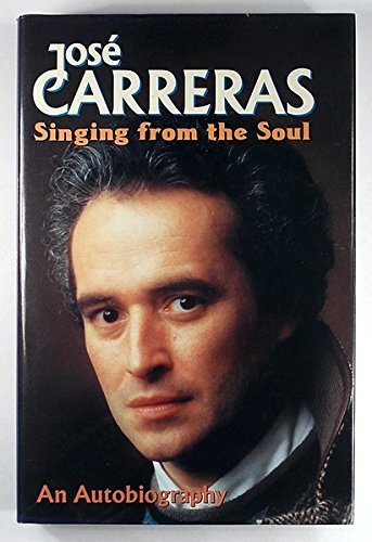 Jose Cerreras. Singing From The Soul. An Autobiography,