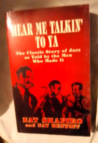 Stock image for Hear Me Talkin' to Ya: Story of Jazz by the Men Who Made it for sale by WorldofBooks