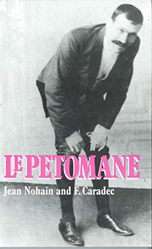 9780285630970: Le Petomane: A Tribute to the Unique Stage Act That Shook and Shattered the Moulin Rouge and the World