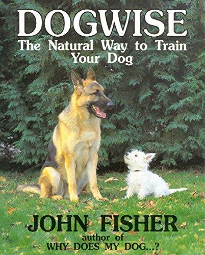 Imagen de archivo de Dogwise: The Natural Way to Train Your Dog a la venta por SecondSale