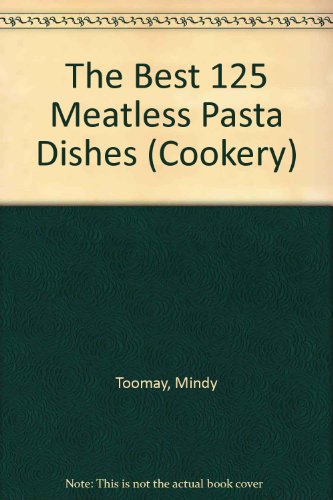 Beispielbild fr The Best 125 Meatless Pasta Dishes (Cookery) zum Verkauf von AwesomeBooks