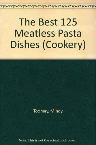 Stock image for The Best 125 Meatless Pasta Dishes (Cookery) for sale by AwesomeBooks