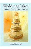 Stock image for Wedding Cakes: From Start to Finish for sale by WorldofBooks