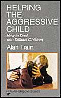 Stock image for Helping the Aggressive Child: How to Deal with Difficult Children for sale by ThriftBooks-Atlanta