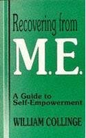 Recovering from ME. A Guide to self-Empowerment