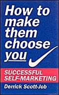 Imagen de archivo de How to Make Them Choose You: Successful Self-marketing a la venta por AwesomeBooks