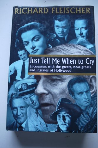 Beispielbild fr Just Tell Me When to Cry: Encounters with Greats, Near-greats and Ingrates of Hollywood zum Verkauf von WorldofBooks