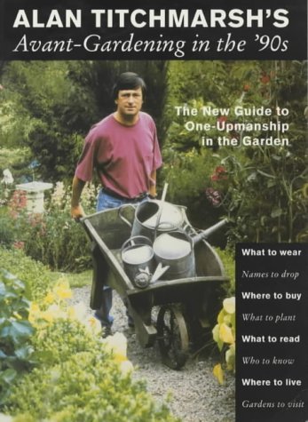 Avant Gardening in the 90's: The New Guide to One-upmanship in the Garden (9780285631939) by Alan-titchmarsh-keith-ratling-steve-plummer; Keith Ratling; Steve Plummer