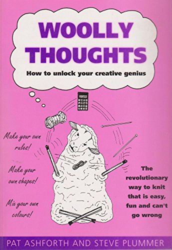 Wooly Thoughts: How to Unlock Your Creative Genius (9780285631960) by Pat Ashforth; Steve Plummer