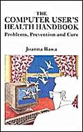 Imagen de archivo de The Computer User's Health Handbook: Problems, Prevention and Cure a la venta por PsychoBabel & Skoob Books