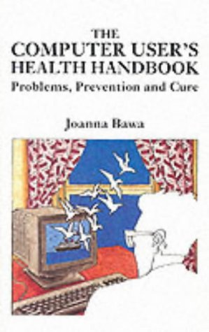 Stock image for The Computer User's Health Handbook: Problems, Prevention and Cure for sale by PsychoBabel & Skoob Books
