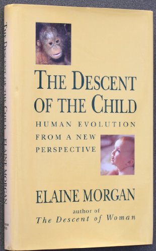 9780285632127: The Descent of the Child: Human Evolution from a New Perspective