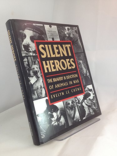 Imagen de archivo de Silent Heroes:The Bravery & Devotion of Animals in War: An Animals' Roll of Honour a la venta por Rye Berry Books