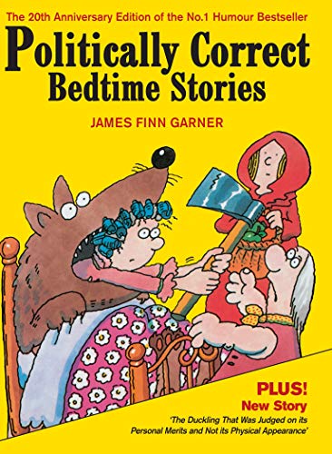Beispielbild fr Politically Correct Bedtime Stories: A Collection of Modern Tales for Our Life and Times: Expanded edition with a new story: The duckling that was judged on its personal merits zum Verkauf von WorldofBooks