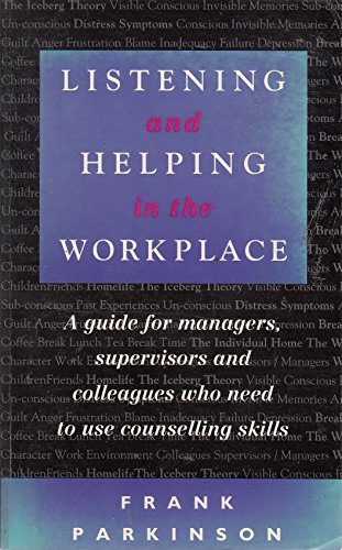 Stock image for Listening and Helping in the Workplace: A Guide for Managers, Supervisors and Colleagues Who Need to Use Counselling Skills (A Condor book) for sale by Hay-on-Wye Booksellers