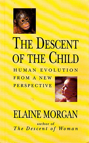 Stock image for The Descent of the Child: Human Evolution from a New Perspective for sale by Bingo Used Books