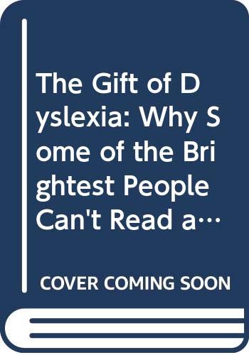 Beispielbild fr The Gift of Dyslexia: Why Some of the Brightest People Can't Read and How They Can Learn zum Verkauf von AwesomeBooks