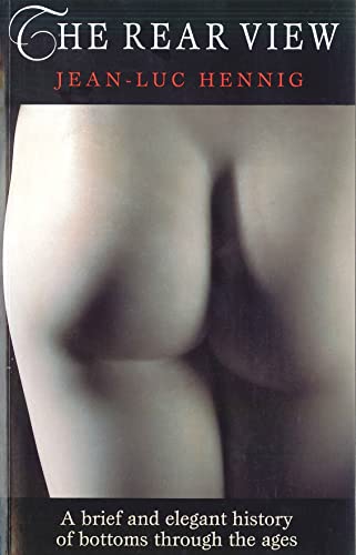 Imagen de archivo de Rear View: A Brief and Elegant History of Bottoms Through the Ages a la venta por WorldofBooks