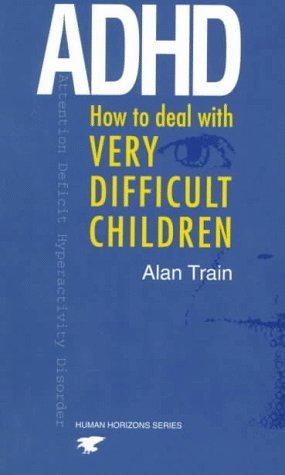 Beispielbild fr ADHD: How to Deal with Very Difficult Children (Human Horizons Series) zum Verkauf von Wonder Book