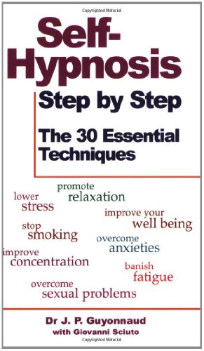 Beispielbild fr Self-Hypnosis Step by Step : The 30 Essential Techniques zum Verkauf von Better World Books