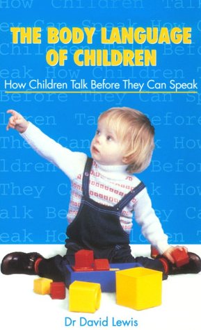 The Body Language of Children: How Children Talk Before They Can Speak (9780285633360) by Lewis, David