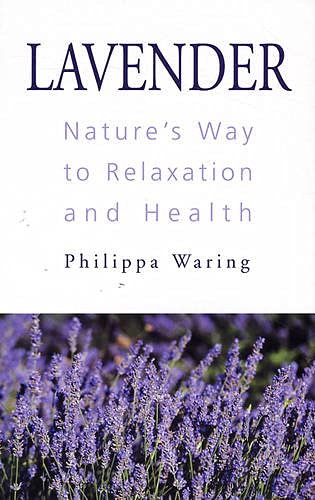 Beispielbild fr Lavender: Nature's Way to Relaxation and Health zum Verkauf von AwesomeBooks