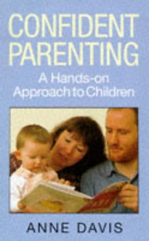 Beispielbild fr Confident Parenting: A Hands-on Approach to Children zum Verkauf von WorldofBooks