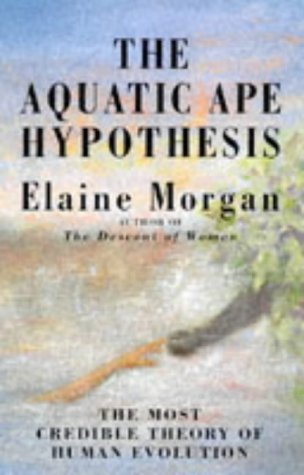 Stock image for The Aquatic Ape Hypothesis: Most Credible Theory of Human Evolution for sale by WorldofBooks