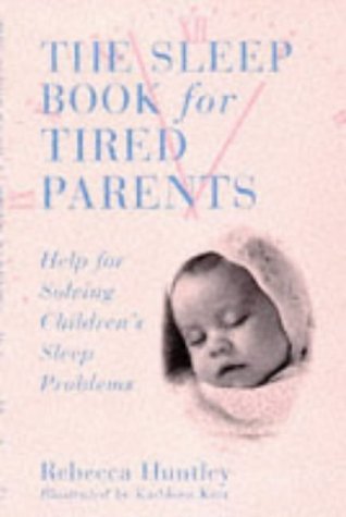 Beispielbild fr The Sleep Book for Tired Parents: Help for Solving Children's Sleep Problems zum Verkauf von GF Books, Inc.