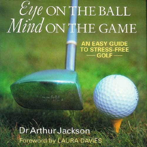 Beispielbild fr Eye on the Ball, Mind on the Game: Easy Guide to Stress-free Golf zum Verkauf von WorldofBooks