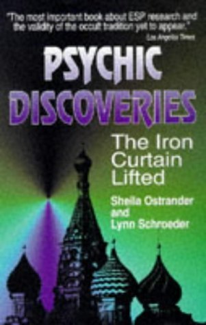 Psychic Discoveries: The Iron Curtain Lifted (9780285634091) by Ostrander, Sheila; Schroeder, Lynn; Geller, Uri