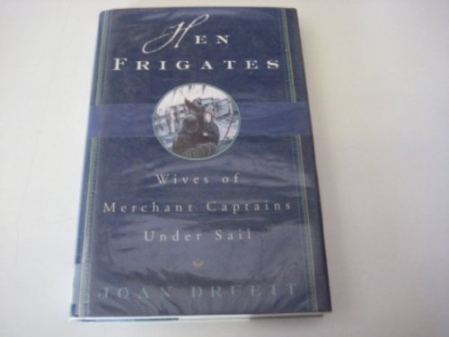 Beispielbild fr Hen Frigates: Wives of Merchant Captains Under Sail zum Verkauf von WorldofBooks