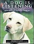 Stock image for A Dog Is Listening: The Way Some of Our Closest Friends View Us for sale by WorldofBooks