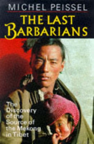 Imagen de archivo de The Last Barbarians: Discovery of the Source of the Mekong in Tibet a la venta por WorldofBooks